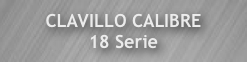 CLAVILLO CALIBRE
18 Serie