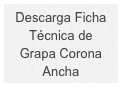 Descarga Ficha 
Técnica de 
Grapa Corona Ancha