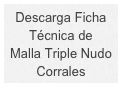 Descarga Ficha 
Técnica de 
Malla Triple Nudo Corrales
