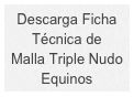 Descarga Ficha 
Técnica de 
Malla Triple Nudo Equinos
