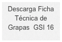 Descarga Ficha 
Técnica de 
Grapas  GSI 16