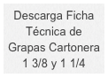 Descarga Ficha 
Técnica de 
Grapas Cartonera 1 3/8 y 1 1/4